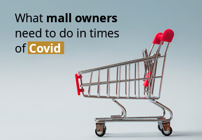 What mall owners need to do in times of Covid